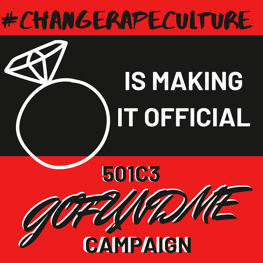 Red background with black stripe and a wedding ring drawing next to the words "#ChangeRapeCulture is make it official 501c3 GoFundMe Campaign"